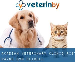 Acadian Veterinary Clinic: Rist Wayne DVM (Slidell)