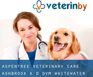 Aspentree Veterinary Care: Ashbrook K D DVM (Whitewater)
