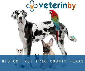 Bigfoot vet (Frio County, Texas)