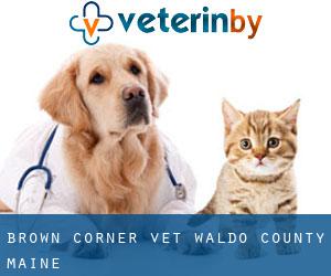 Brown Corner vet (Waldo County, Maine)