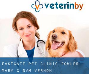 Eastgate Pet Clinic: Fowler Mary C DVM (Vernon)