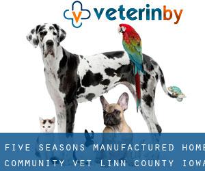 Five Seasons Manufactured Home Community vet (Linn County, Iowa)