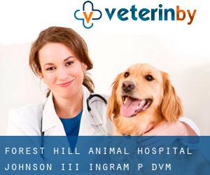 Forest Hill Animal Hospital: Johnson III Ingram P DVM