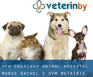 VCA Causeway Animal Hospital: Morse Rachel S DVM (Metairie Terrace)