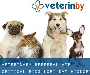 Veterinary Referral & Critical: Rios Lori DVM (Hickory Haven)